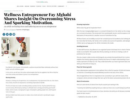 In the press – Wellness Entrepreneur Fay Afghahi Shares Insight On Overcoming Stress And Sparking Motivation.